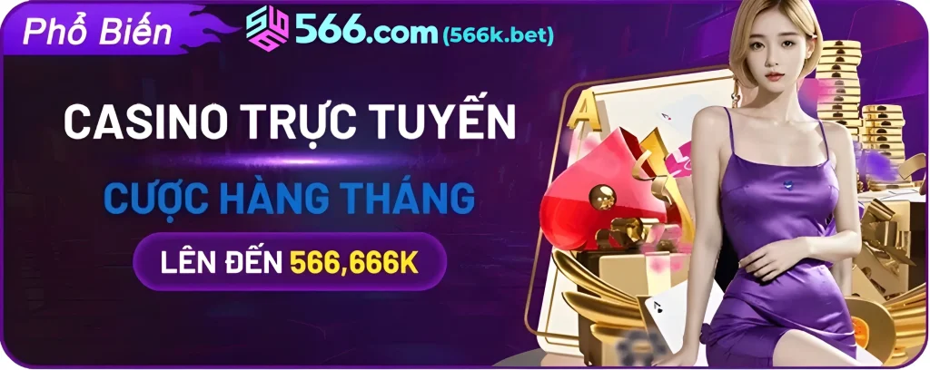 566k cược trực tuyến nhận 566.666k